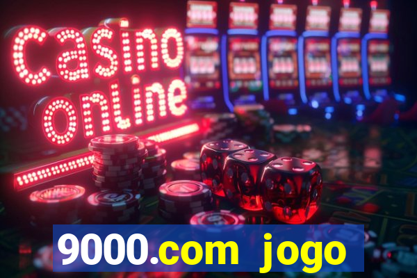 9000.com jogo cassino baixar